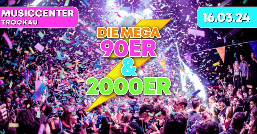 MEGA 90ER & 2000ER PARTY | Musiccenter Trockau | 16.03